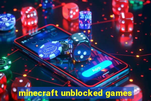 minecraft unblocked games